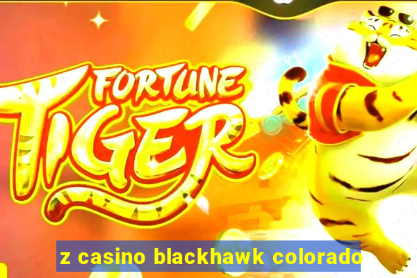 z casino blackhawk colorado