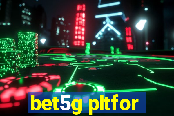 bet5g pltfor