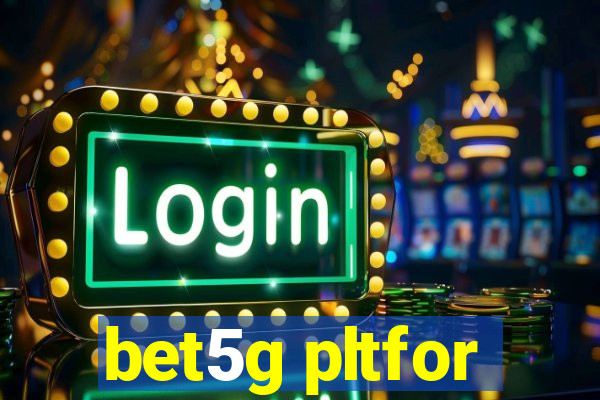 bet5g pltfor