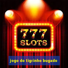 jogo do tigrinho bugado