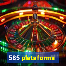 585 plataforma