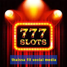 thaissa fit social media