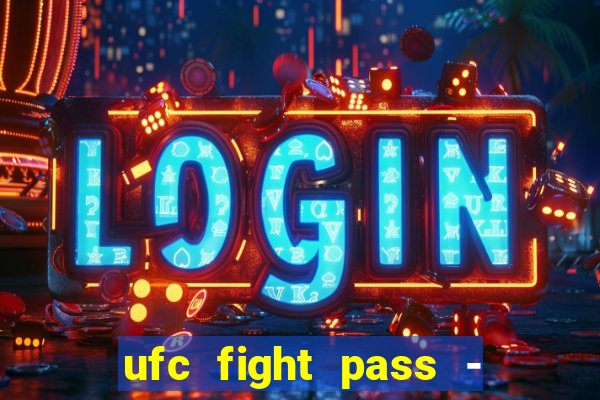 ufc fight pass - tv ao vivo