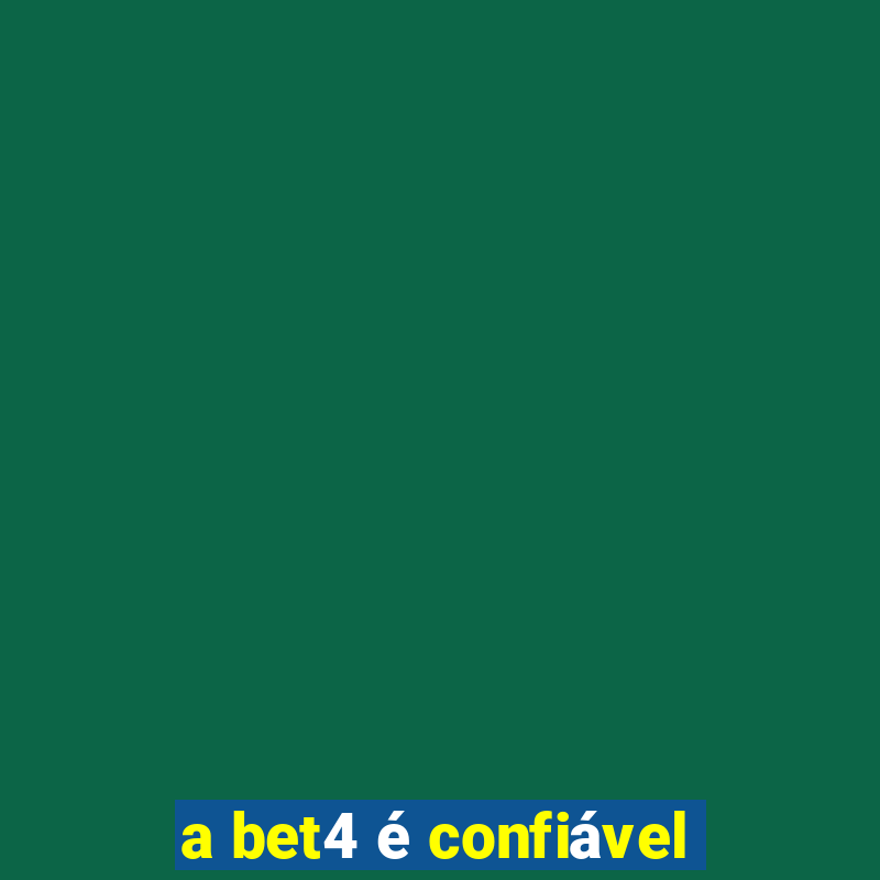 a bet4 é confiável