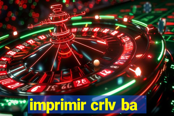 imprimir crlv ba