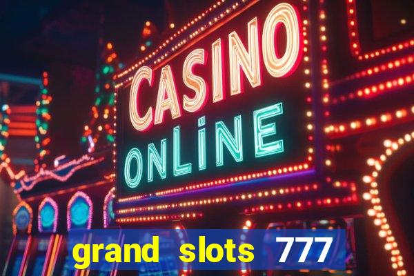 grand slots 777 paga mesmo