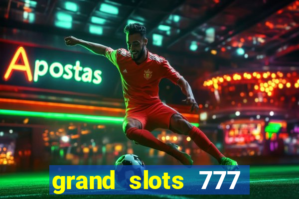 grand slots 777 paga mesmo