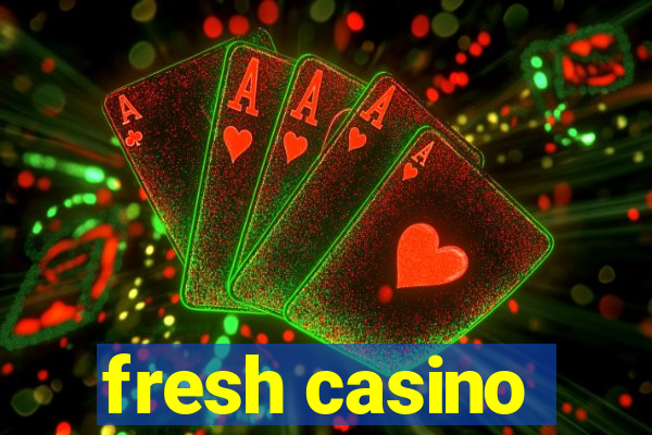 fresh casino