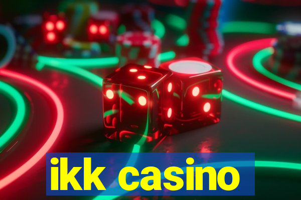 ikk casino