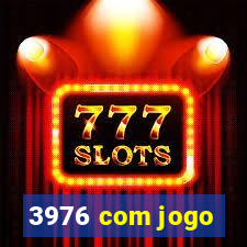 3976 com jogo