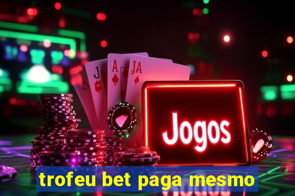 trofeu bet paga mesmo