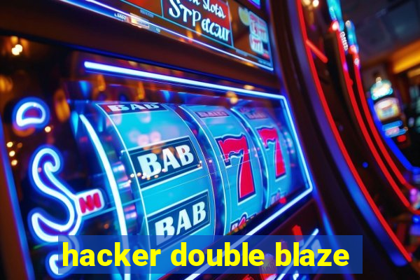 hacker double blaze