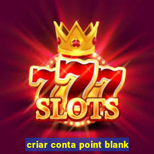 criar conta point blank