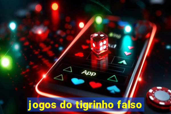 jogos do tigrinho falso