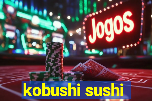 kobushi sushi