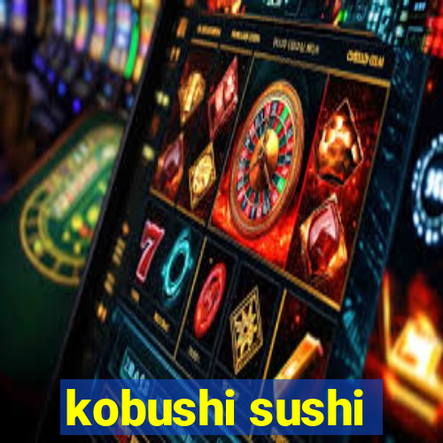 kobushi sushi