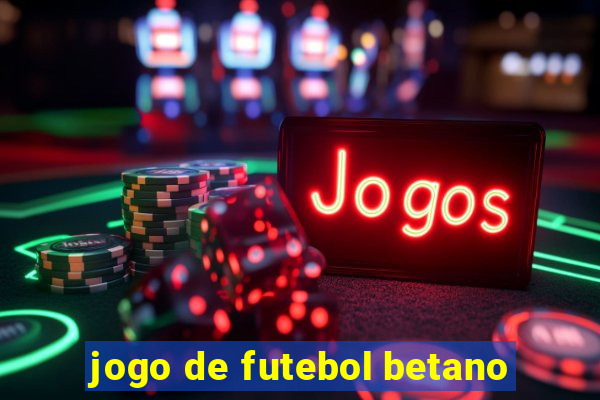 jogo de futebol betano