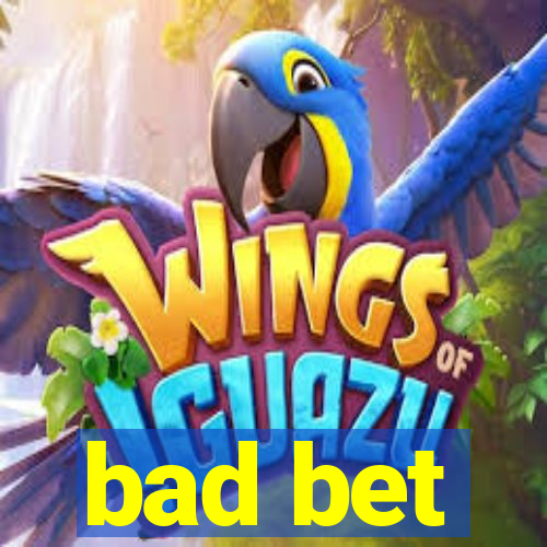 bad bet