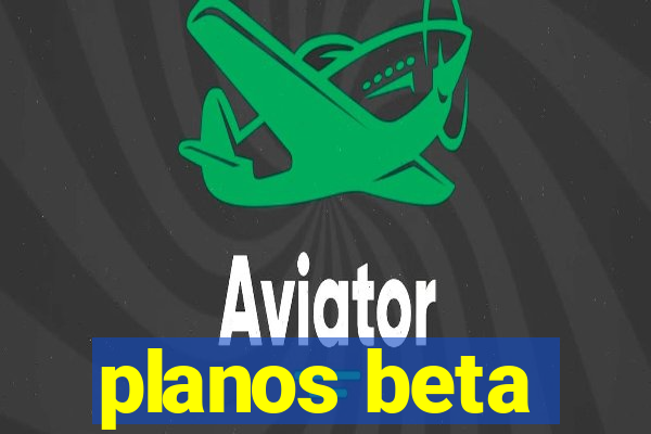 planos beta