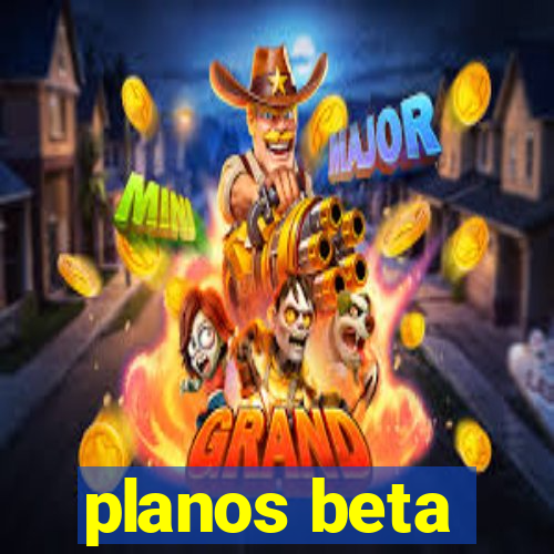 planos beta