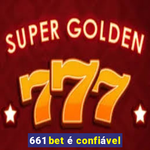 661 bet é confiável