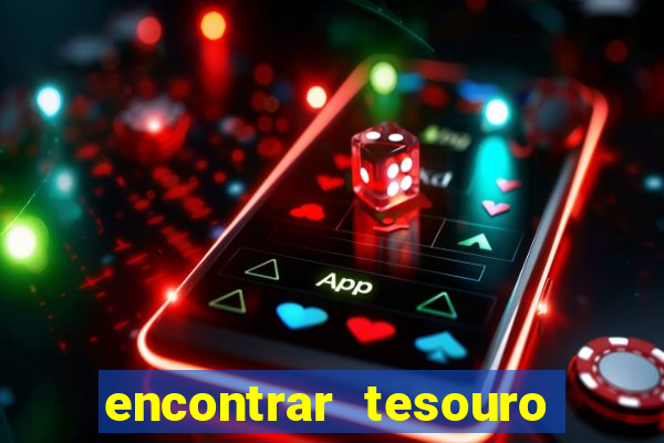 encontrar tesouro do deserto 1