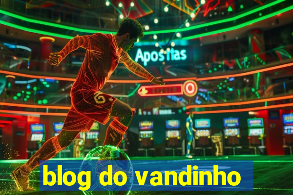 blog do vandinho