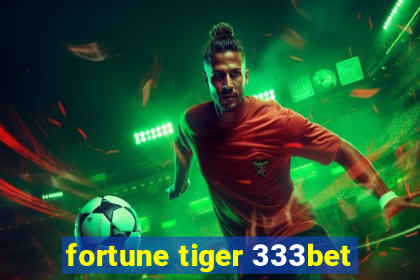 fortune tiger 333bet