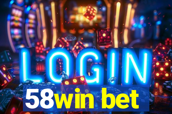 58win bet