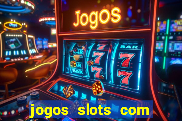 jogos slots com bonus de cadastro