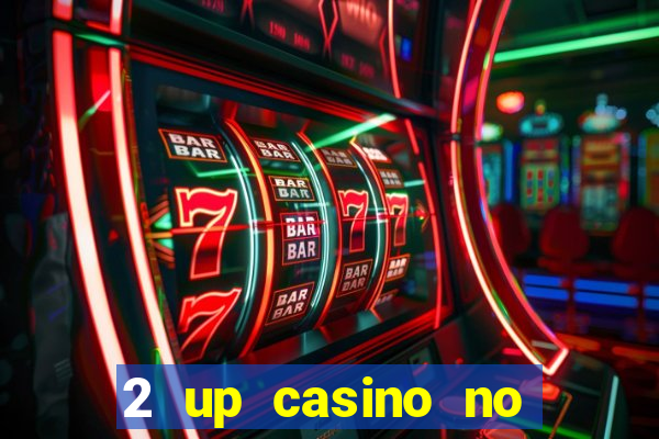 2 up casino no deposit bonus