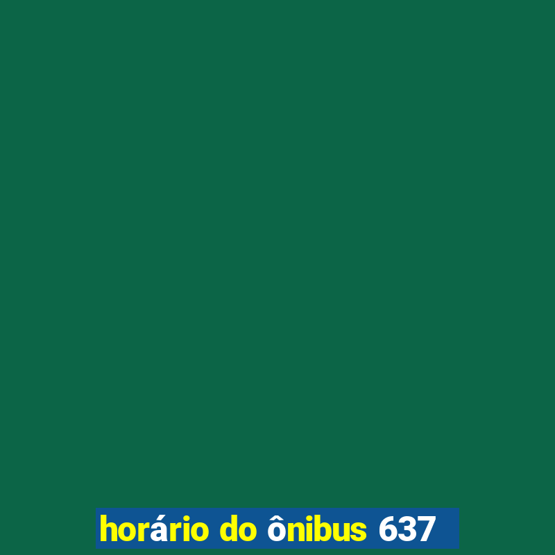 horário do ônibus 637