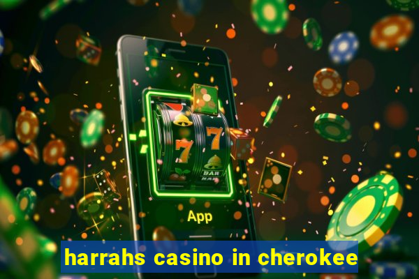 harrahs casino in cherokee