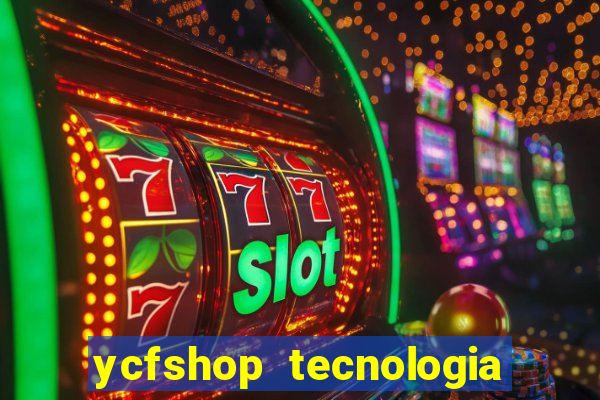 ycfshop tecnologia em ecommerce ltda jogos