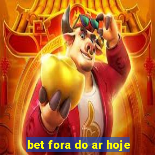 bet fora do ar hoje