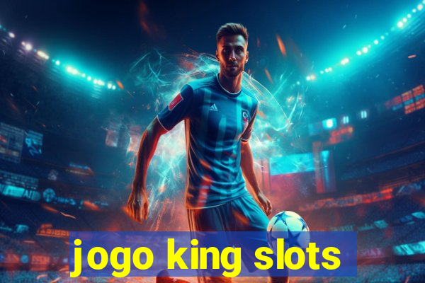 jogo king slots