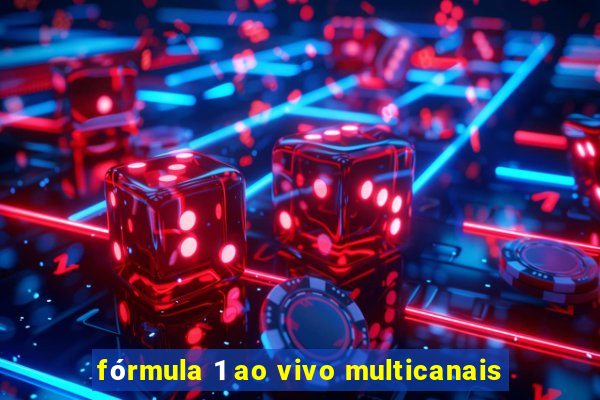 fórmula 1 ao vivo multicanais