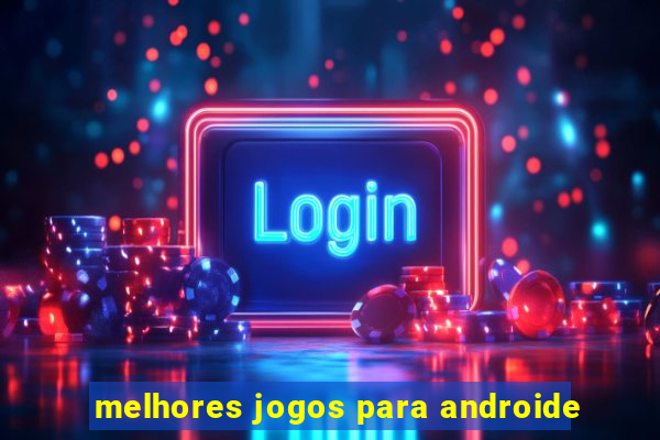 melhores jogos para androide