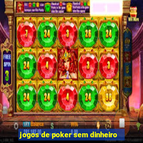 jogos de poker sem dinheiro