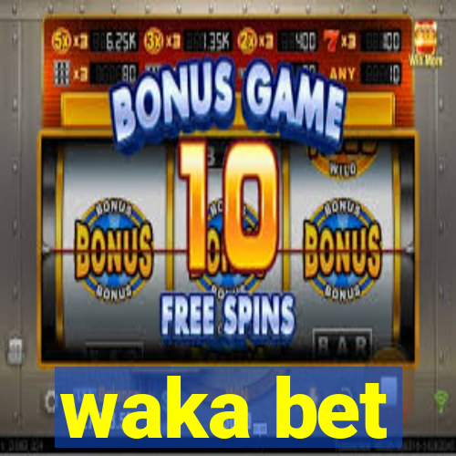 waka bet