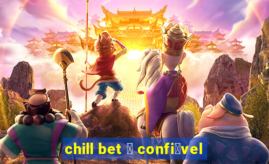 chill bet 茅 confi谩vel