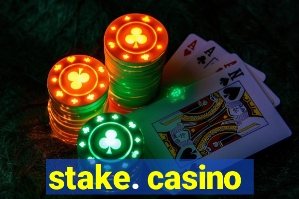 stake. casino