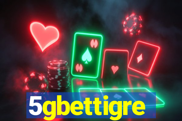 5gbettigre