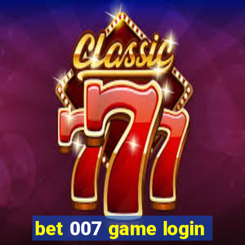 bet 007 game login