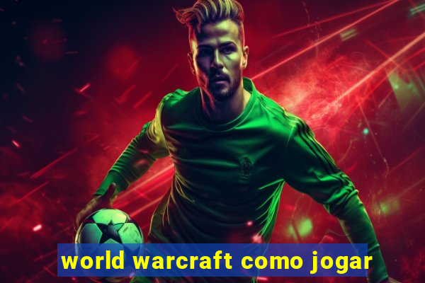 world warcraft como jogar