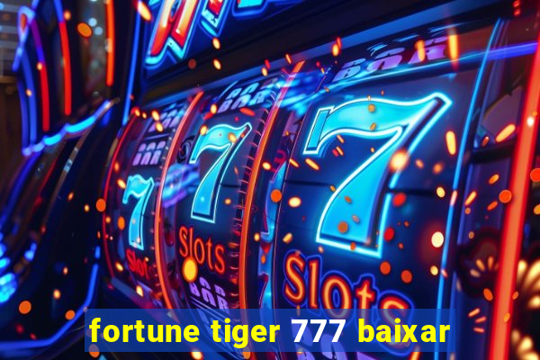 fortune tiger 777 baixar