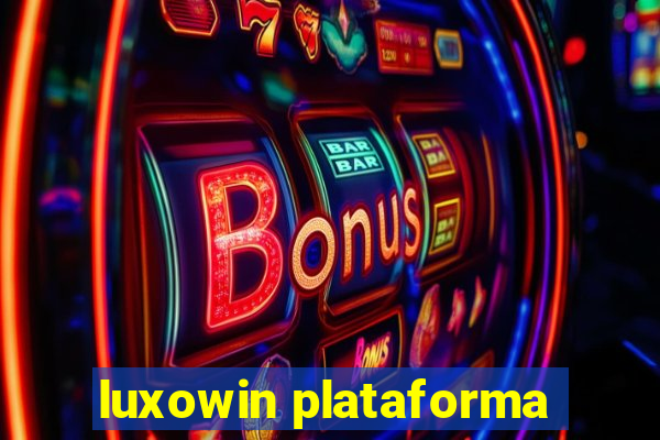 luxowin plataforma