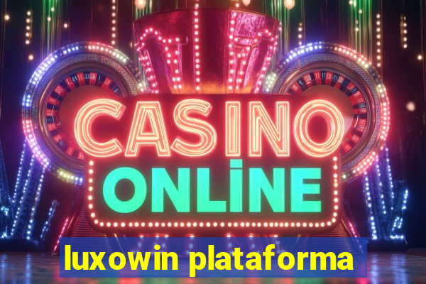 luxowin plataforma