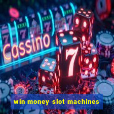 win money slot machines