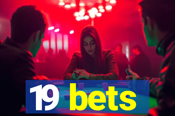 19 bets